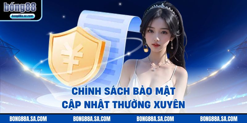 Chính sách bảo mật cập nhật thường xuyên
