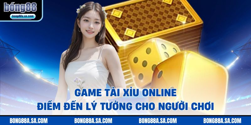 Game Tài Xỉu Online - Điểm Đến Lý Tưởng Cho Người Chơi