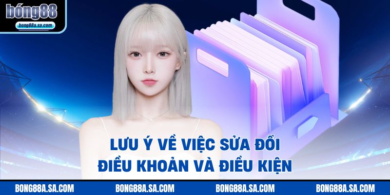 Lưu ý về việc sửa đổi điều khoản và điều kiện