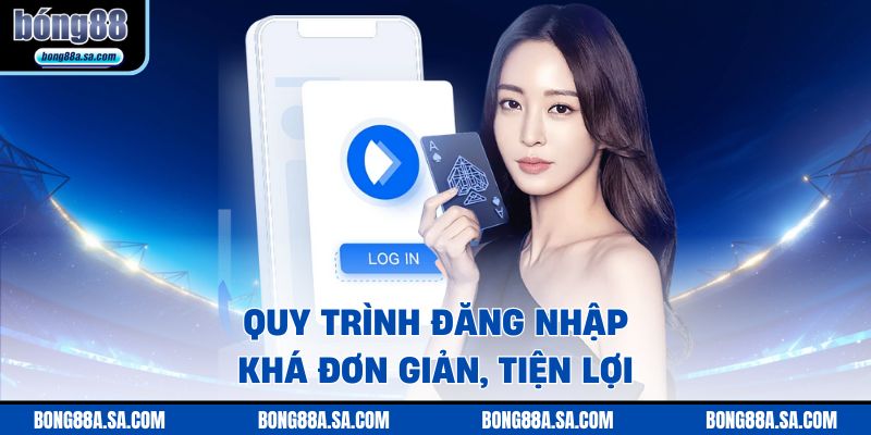 Quy trình đăng nhập khá đơn giản, tiện lợi
