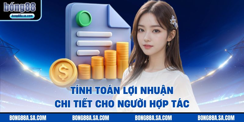 Tính toán lợi nhuận chi tiết cho người hợp tác