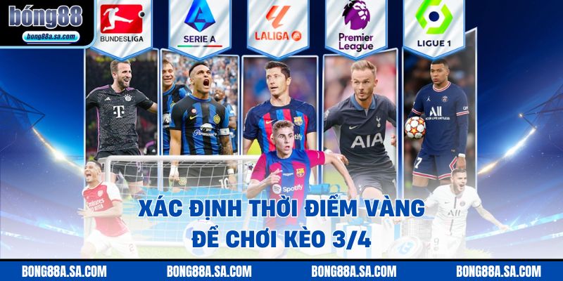 Xác định thời điểm vàng để chơi kèo 3/4